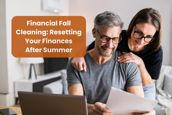 Financial Fall Cleaning: Resetting Your Finances After Summer